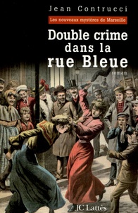Jean Contrucci - Les Nouveaux Mystères de Marseille  : Double crime dans la rue Bleue.