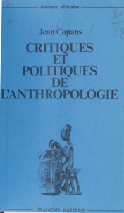 Jean Copans - Critiques et politiques de l'anthropologie.