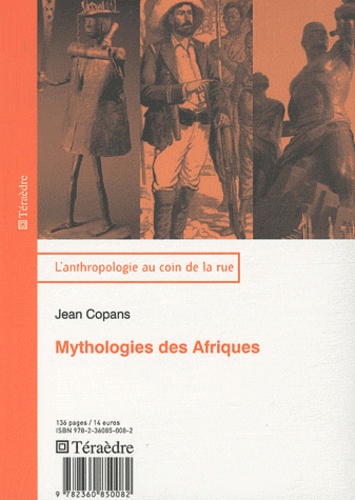 Jean Copans - Mythologies des Afriques.