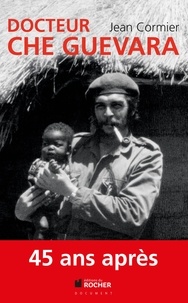 Jean Cormier - Docteur Che Guevara.