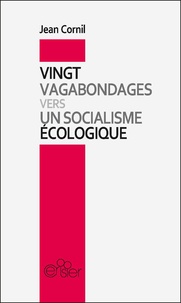Vingt vagabondages vers un socialisme écologique de Jean Cornil - Livre -  Decitre