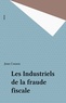 Jean Cosson - Les Industriels de la fraude fiscale.