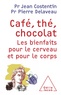 Jean Costentin et Pierre Delaveau - Café, thé, chocolat - Les bienfaits pour le cerveau et pour le corps.