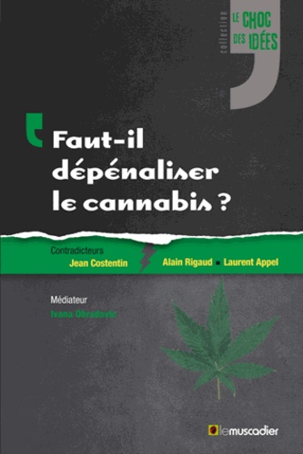 Jean Costentin et Laurent Appel - Faut-il dépénaliser le cannabis ?.