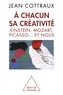 Jean Cottraux - A chacun sa créativité - Einstein, Mozart, Picasso... et nous.