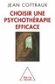 Jean Cottraux - Choisir une psychothérapie efficace.