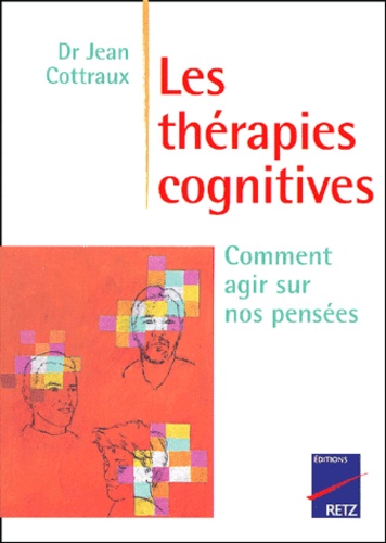 Les thérapies cognitives. Comment agir sur nos... de Jean Cottraux - Livre  - Decitre