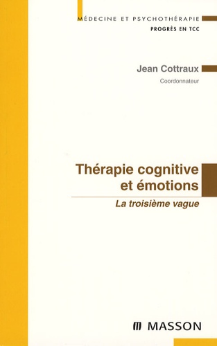 Jean Cottraux et Dominique Page - Thérapie cognitive et émotions - La troisième vague.