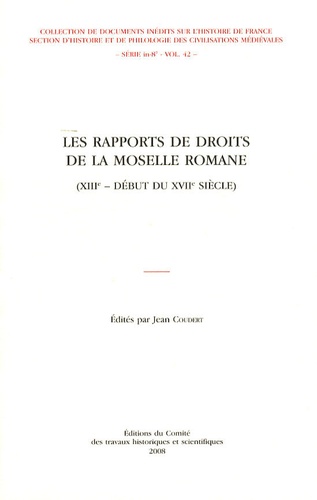 Jean Coudert - Les rapports de droits de la Moselle romane - (XIIIe-début du XVIIe siècle).