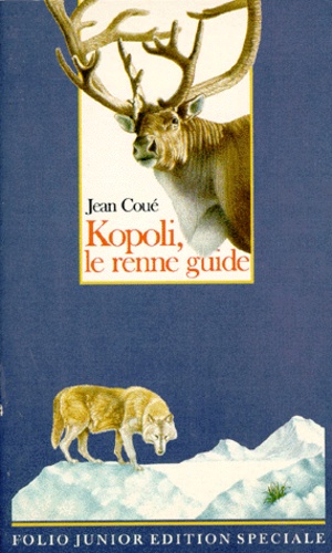 Jean Coué - Kopoli, le renne guide.