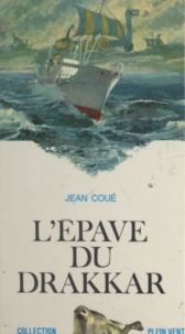 Jean Coué et André Massepain - L'épave du drakkar.