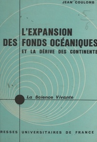 Jean Coulomb et Henri Laugier - L'expansion des fonds océaniques et la dérive des continents.