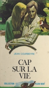 Jean Courbeyre et André Massepain - Cap sur la vie.