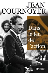 Jean Cournoyer - Dans le feu de l'action.