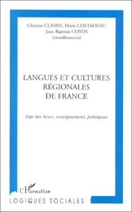 Langues Et Cultures Regionales De France. Etat Des Lieux, Enseignement, Politiques, Actes Du Colloque 11-12 Juin 1999 Universite Paris V - Rene Descartes