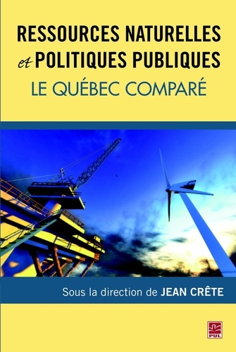 Jean Crête - Ressources naturelles et politiques publiques - Le Québec comparé.