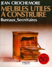 Jean Crochemore - Meubles utiles à construire - Bureaux, secrétaires.