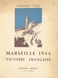 Jean Crosia et Joseph de Goislard de Monsabert - Marseille 1944 - Victoire française.