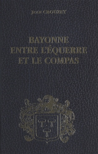 Bayonne entre l'équerre et le compas (2) : 1815-1852