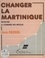 Changer la Martinique. Initiation à l'économie des DOM