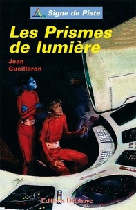 Jean Cueilleron - Les prismes de lumière.