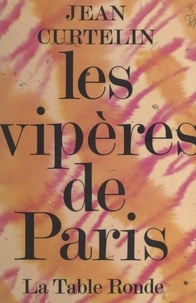 Jean Curtelin et Claude Chabrol - Les vipères de Paris.
