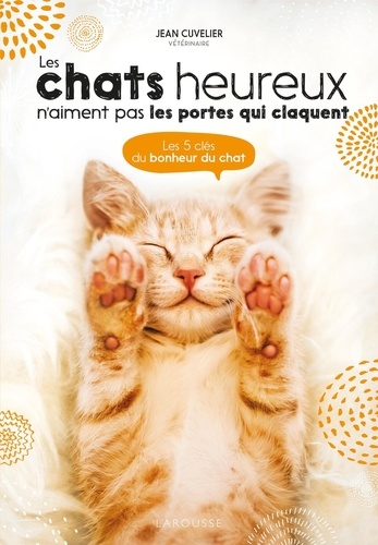 Les chats heureux n'aiment pas les portes qui claquent. Les 5 clés du bonheur du chat