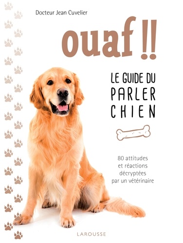 Ouaf !! - Le guide du parler chien de Jean Cuvelier - Livre - Decitre