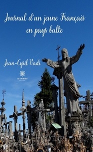 Jean-Cyril Vadi - Journal d'un jeune francais en Pays Balte.