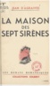 Jean d'Agraives et Pierre Rousseau - La maison des sept sirènes.