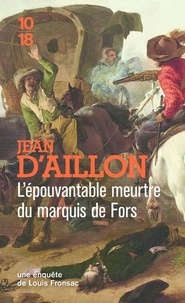 Jean d' Aillon - L'épouvantable meurtre du marquis de Fors.