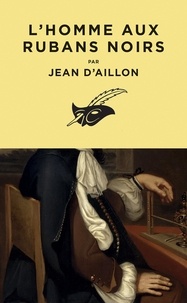 Jean d' Aillon - L'Homme aux rubans noirs.