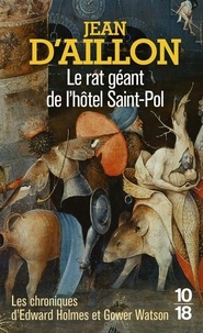 Jean d' Aillon - Le rat géant de l'hôtel Saint-Pol - Les chroniques d'Edward Holmes etGower Watson.