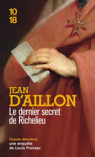 Jean d' Aillon - Les enquêtes de Louis Fronsac  : Le dernier secret de Richelieu.