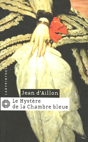 Jean d' Aillon - Les enquêtes de Louis Fronsac  : Le Mystère de la chambre bleue.