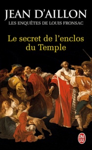 Jean d' Aillon - Les enquêtes de Louis Fronsac  : Le secret de l'enclos du Temple.