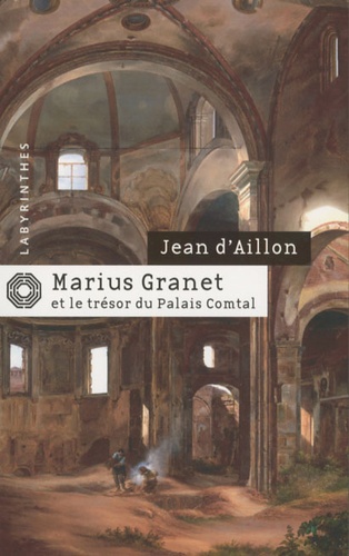 Jean d' Aillon - Marius Granet et le trésor du Palais Comtal.
