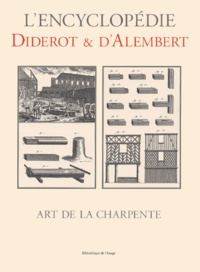 Jean d' Alembert et Denis Diderot - Art De La Charpente.