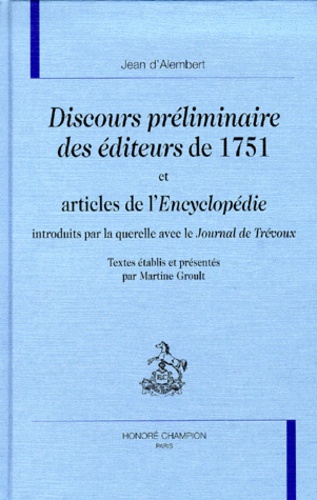Jean d' Alembert - Discours Preliminaires Des Editeurs De 1751 Et Articles De L'Encyclopedie Introduits Par La Querelle Avec Le Journal De Trevoux.