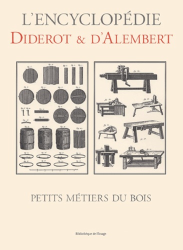 Jean d' Alembert et Denis Diderot - Petits Metiers Du Bois.