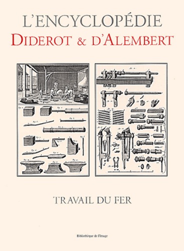 Jean d' Alembert et Denis Diderot - Travail Du Fer.