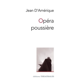Jean d' Amérique - Opéra poussière.