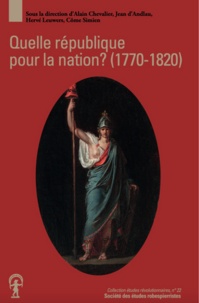Jean d' Andlau et Alain Chevalier - Quelle république pour la nation ? - Projets républicains et Révolution française (1770-1820).