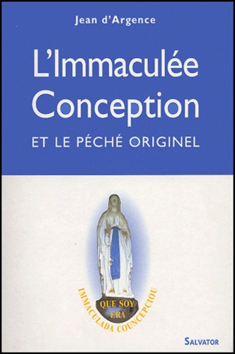Jean d' Argence - L'Immaculée Conception et le péché originel.