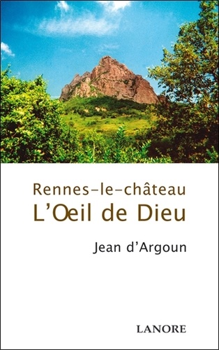 Jean d' Argoun - L'oeil de Dieu - Rennes-le-château.