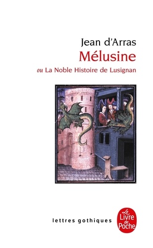 Jean d' Arras - Mélusine ou la noble histoire de Lusignan - Roman du XIVème siècle.