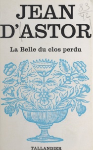 Jean d'Astor - La belle du clos-perdu.