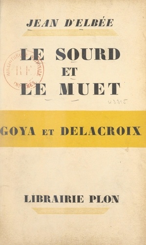 Le sourd et le muet. Notes parallèles sur Goya et Delacroix