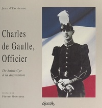 Jean d'Escrienne et Véronique Cardineau - Charles de Gaulle, officier - De Saint-Cyr à la dissuasion.