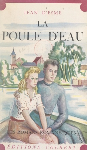 La poule d'eau. Roman des temps heureux